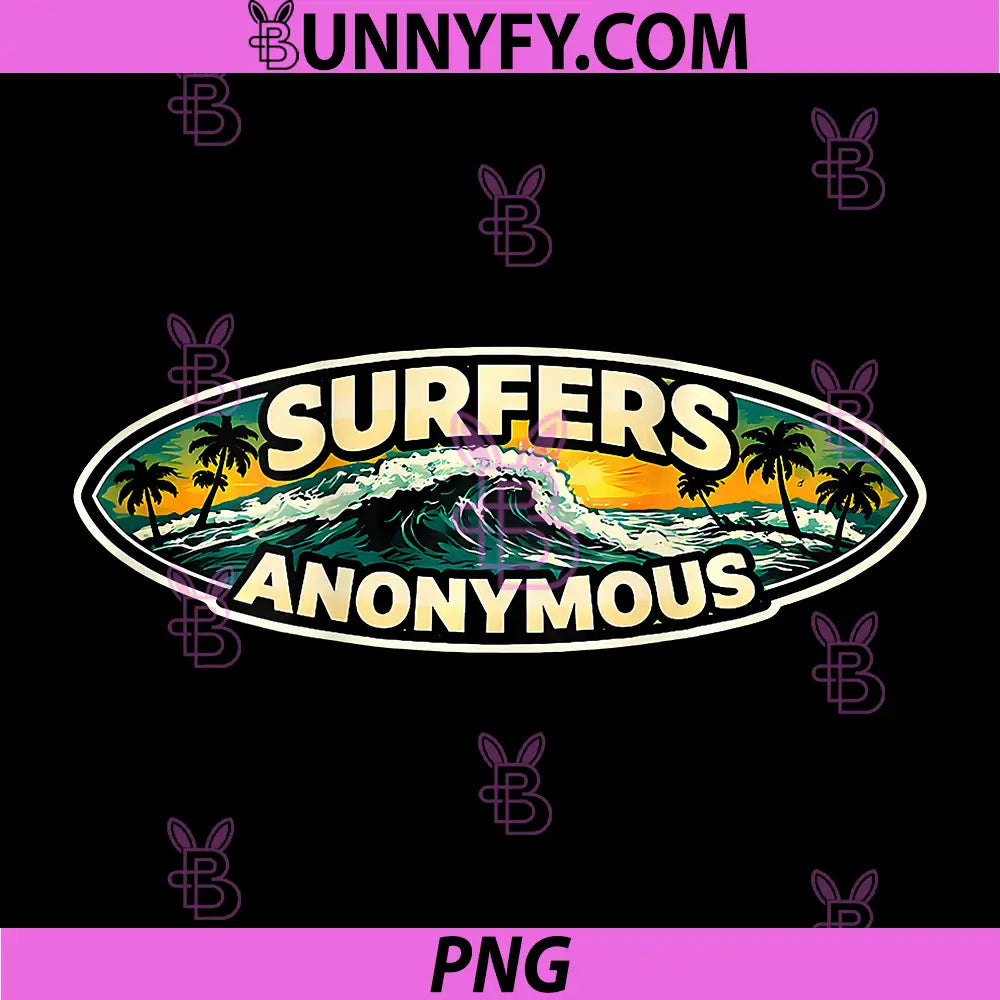 Surfers Anonymous PNG, Addicted to Surfing Lover Surf Joke Quote PNG