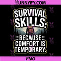 Survival Skills Because Comfort Is Temporary Hiking Quote PNG, Survival Skills Outdoor Adventure Graphic PNG
