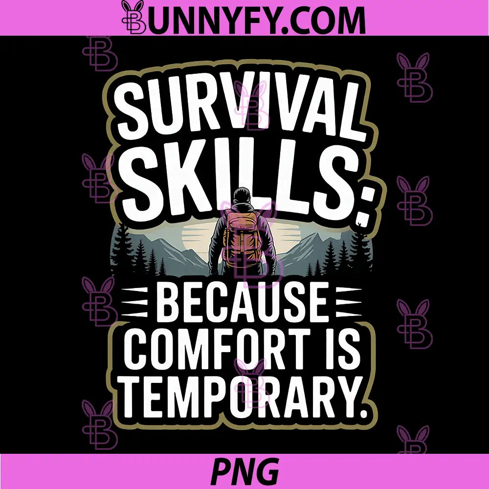 Survival Skills Because Comfort Is Temporary Hiking Quote PNG, Survival Skills Outdoor Adventure Graphic PNG