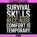 Survival Skills Because Comfort Is Temporary Quote PNG, Survival Skills Mountain Hiking Design PNG