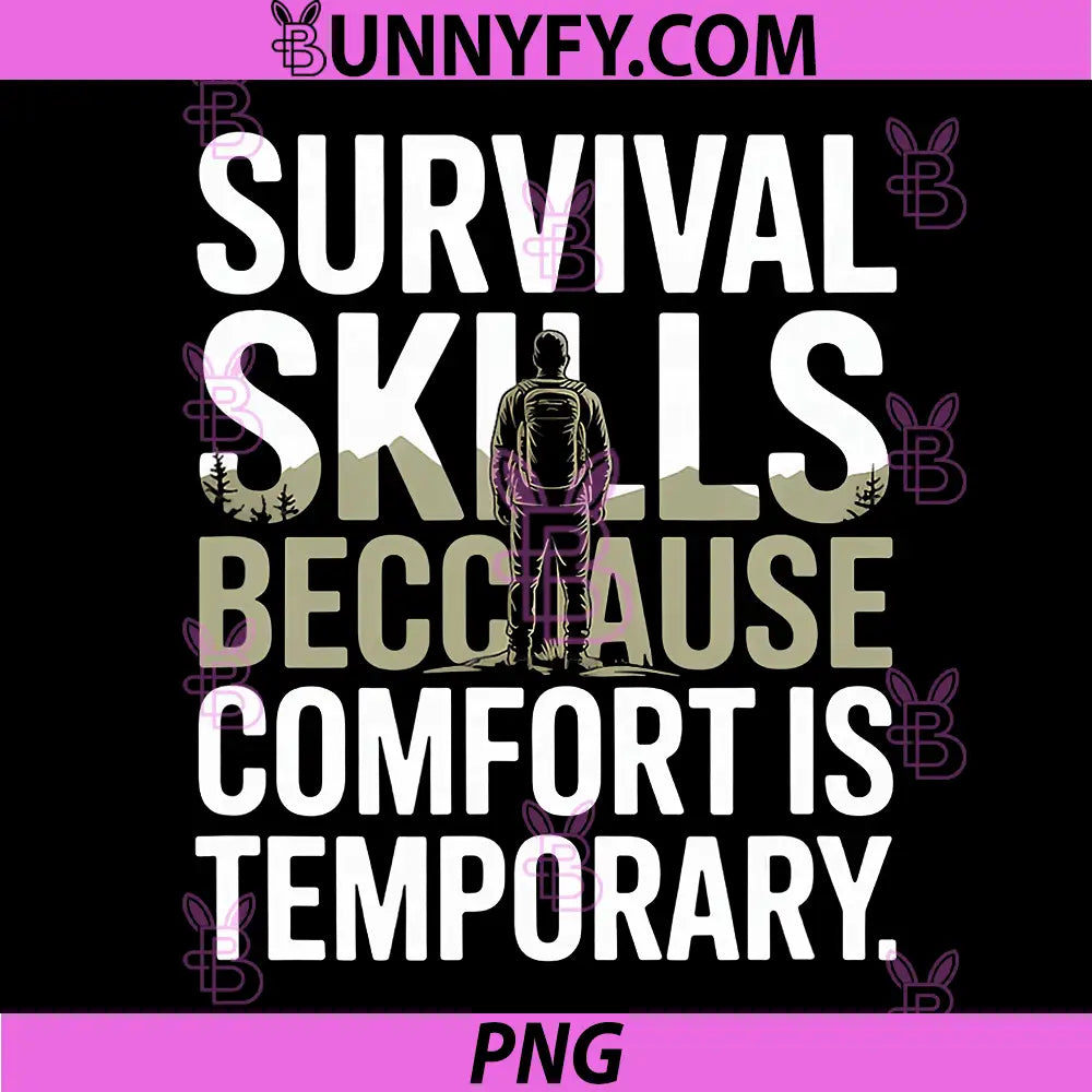 Survival Skills Because Comfort Is Temporary Quote PNG, Survival Skills Mountain Hiking Design PNG