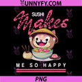 Sushi Makes Me So Happy PNG, Funny Cat PNG