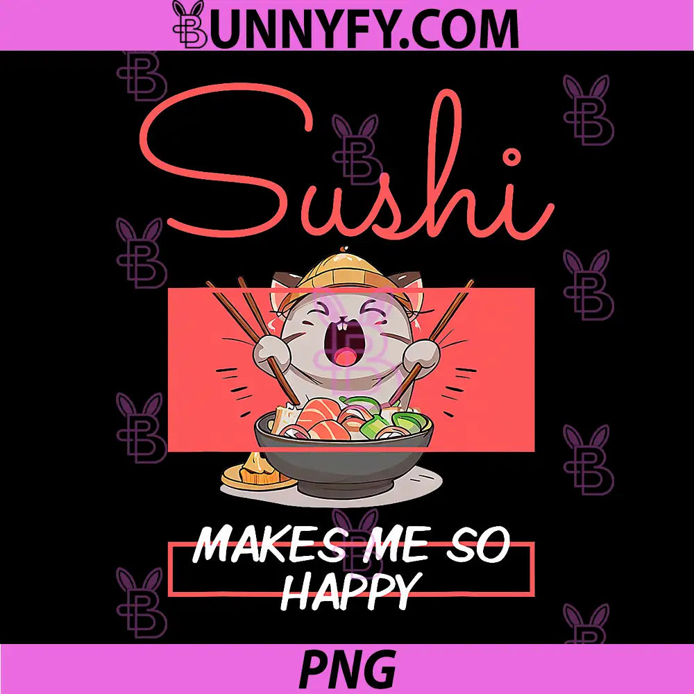 Sushi Makes Me So Happy PNG, Funny Cat PNG