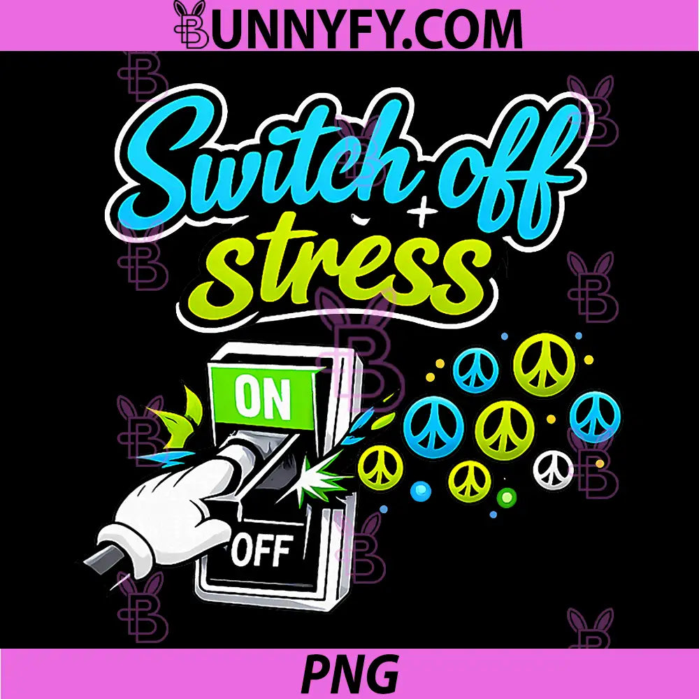 Switch Off Stress PNG, Electrician Humor Peace Switch PNG 