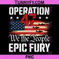 Operation 47 Epic Fury PNG, We The People American Flag Jet PNG