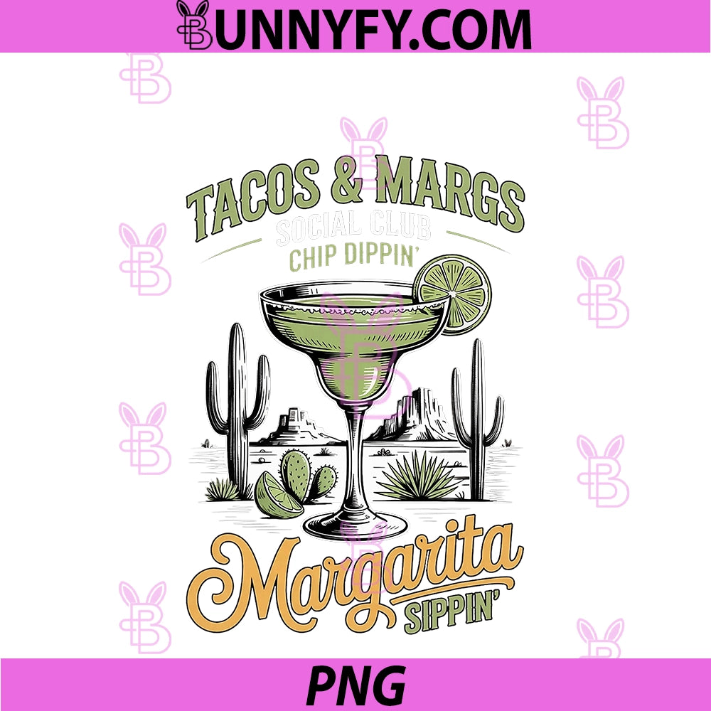 Tacos And Margs Social Club PNG, Chip Dippin Margarita Sippin PNG
