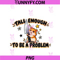 Tall Enough To Be A Problem PNG, Funny Cute Humster Humor Graphic PNG