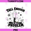 Tall Enough To Be A Problem PNG, Funny Duck Humor PNG