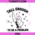 Tall Enough To Be A Problem PNG, Funny Duck Humor PNG