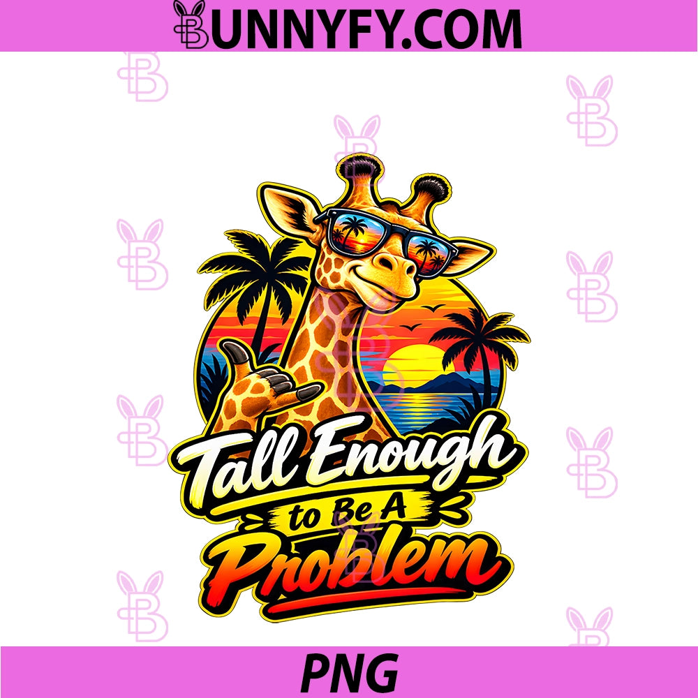Tall Enough To Be A Problem PNG, Funny Giraffe Sunglasses PNG