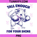 Tall Enough for Your Shins PNG, Funny Boxing Possum Meme Unhinged PNG