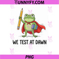Teacher Frog We Test At Dawn PNG, Test Day Coordinator Final Exam PNG