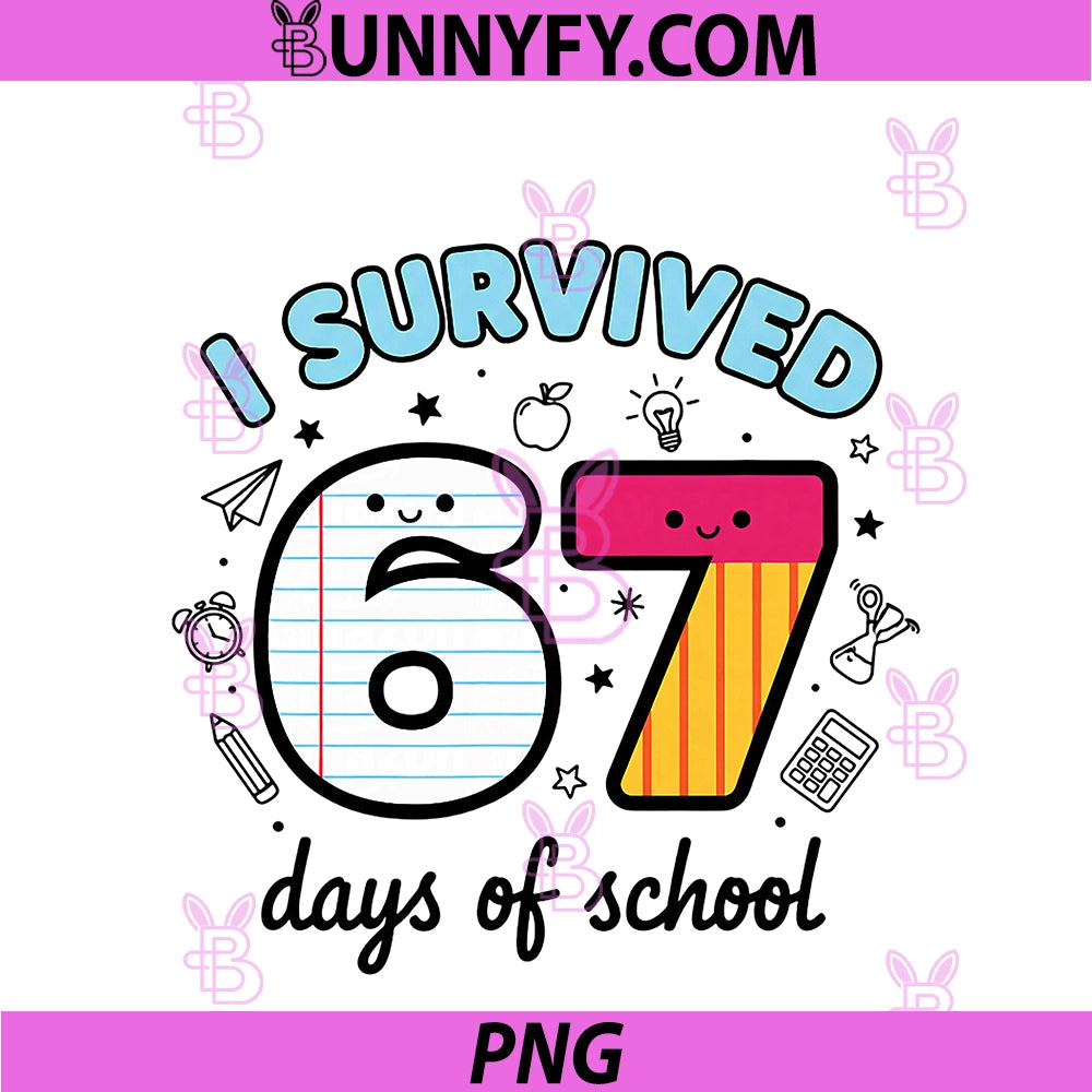 Teacher I Survived 67 Days Of School Funny PNG, 100th Day Meme PNG