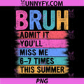Teacher Admit It Youll Miss Me 67 Bruh PNG, Last Day School PNG