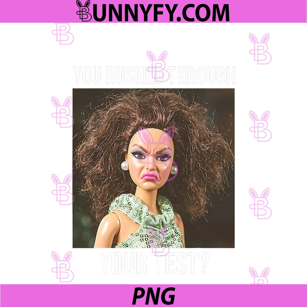 Teacher You Rushed Through Your Test PNG, Day Doll Face Meme PNG
