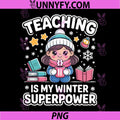 Teaching is My Winter Superpower PNG, Cute Kawaii Teacher PNG