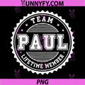 Team Paul Lifetime Member PNG, Family Personalized PNG