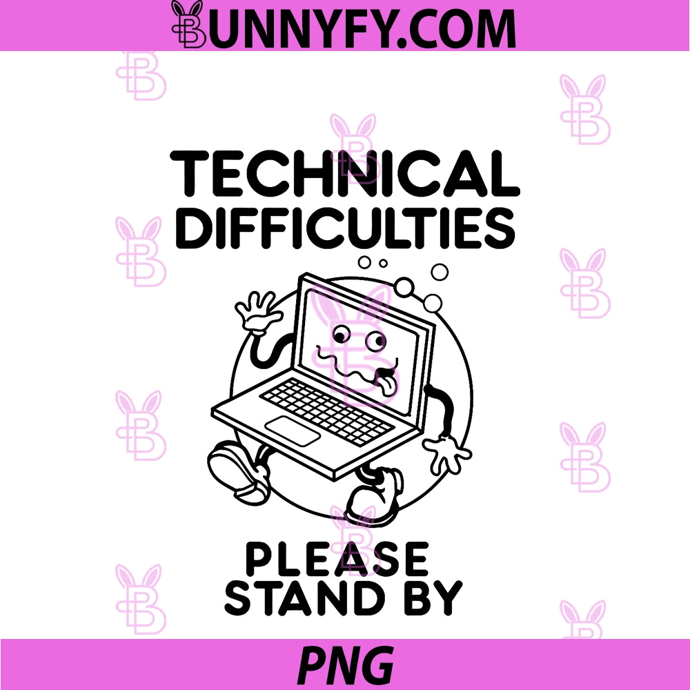 Technical Difficulties Please Stand By PNG, Funny Design PNG