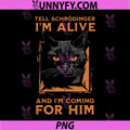 Tell Schrodinger PNG, I'm Alive Science Humor Black Cat PNG