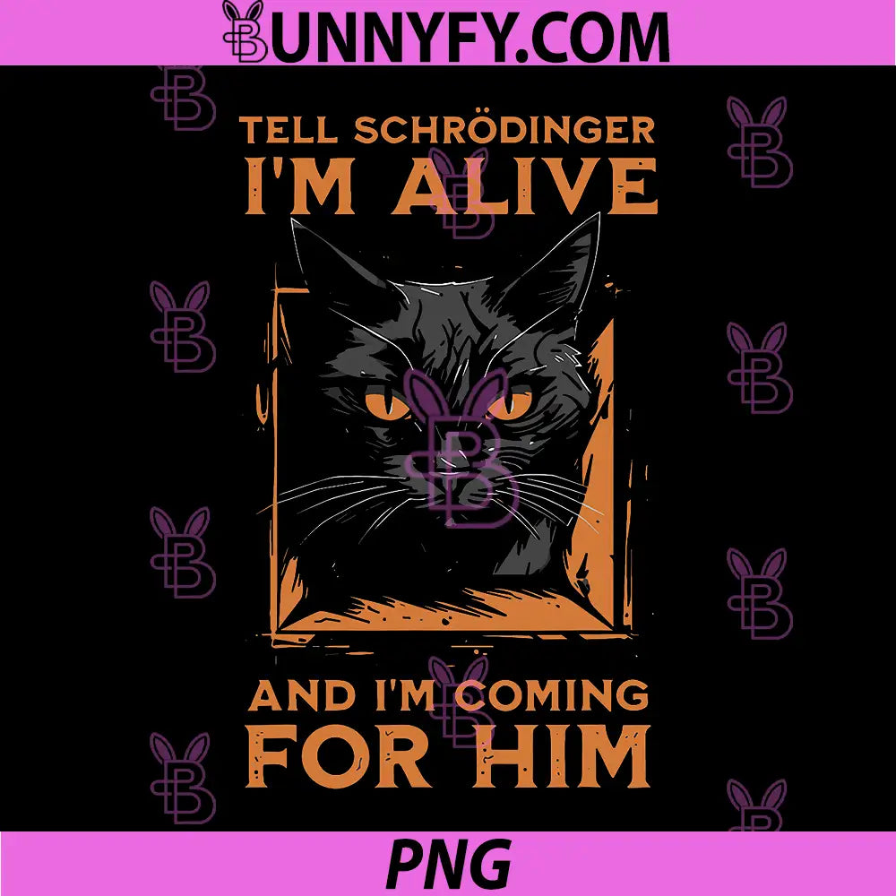 Tell Schrodinger PNG, I'm Alive Science Humor Black Cat PNG