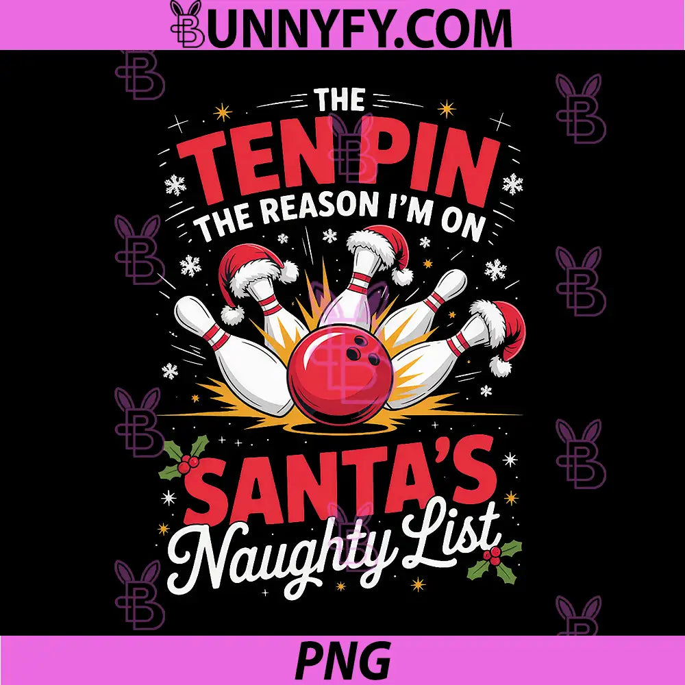 Ten Pin Reason I'm On Santa's Naughty List PNG, Funny Bowling PNG