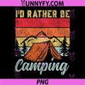 Tent Camping Retro Vintage PNG, I'd Rather Be Camping PNG
