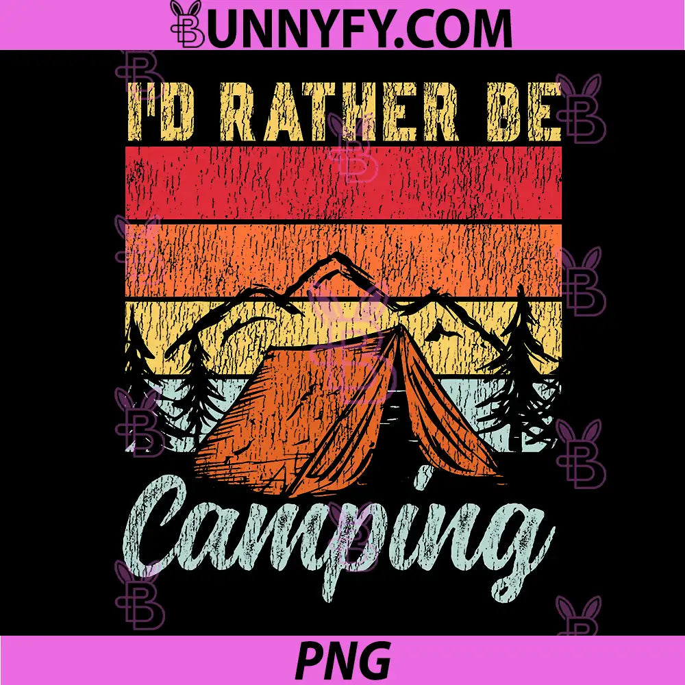 Tent Camping Retro Vintage PNG, I'd Rather Be Camping PNG