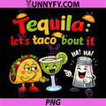 Tequila Lets Taco Bout It PNG, Party Crew Fiesta Joke PNG