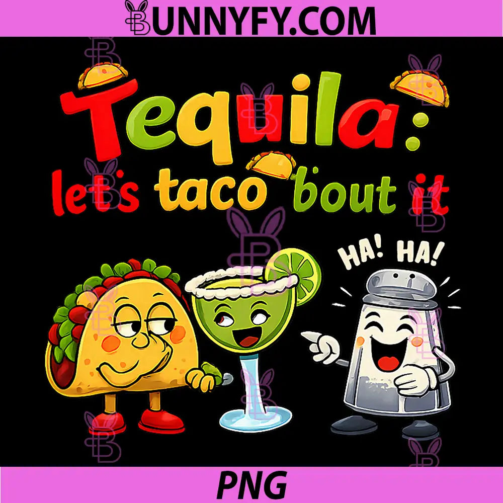 Tequila Lets Taco Bout It PNG, Party Crew Fiesta Joke PNG