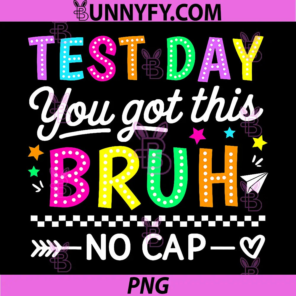 Test Day Teacher PNG, Bruh Its Test Day You Got This Funny PNG