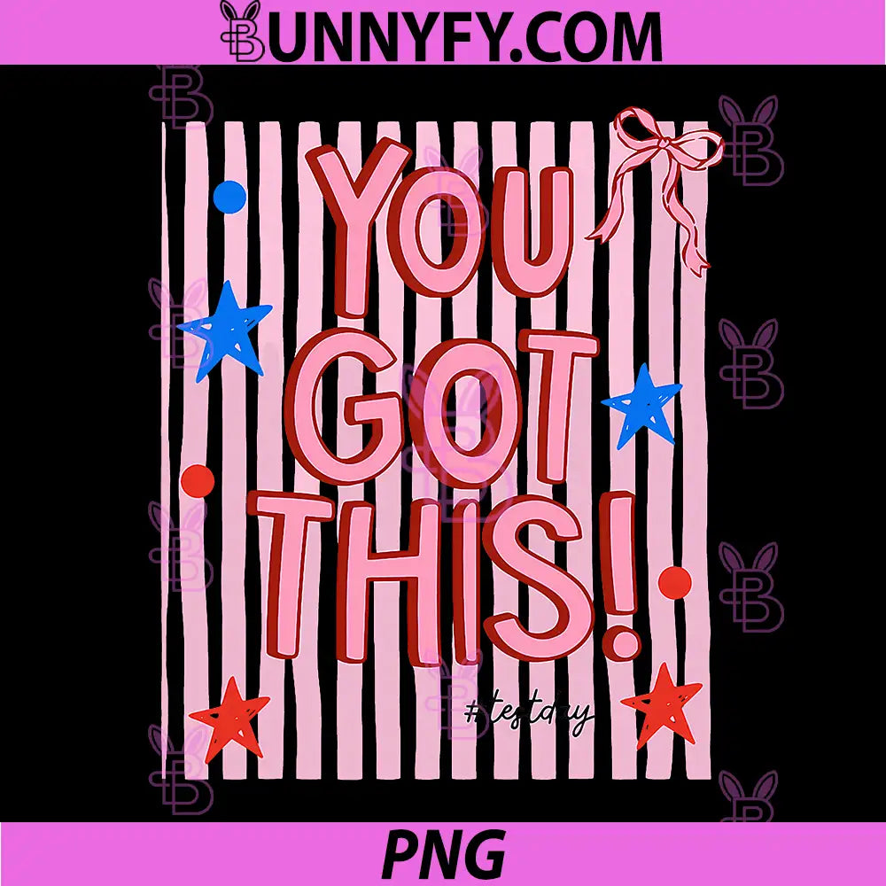 You Got This PNG, Test Day Teacher PNG