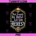 That Sounds An Awful Lot Like PNG, Heresy PNG