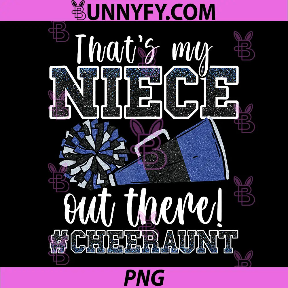 Thats My Niece Out There PNG, Funny Loud Proud Cheer Aunt Blue PNG