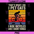 Thats What PNG, I Do I Pet Cats I Ride Bicycles & I Know Things PNG