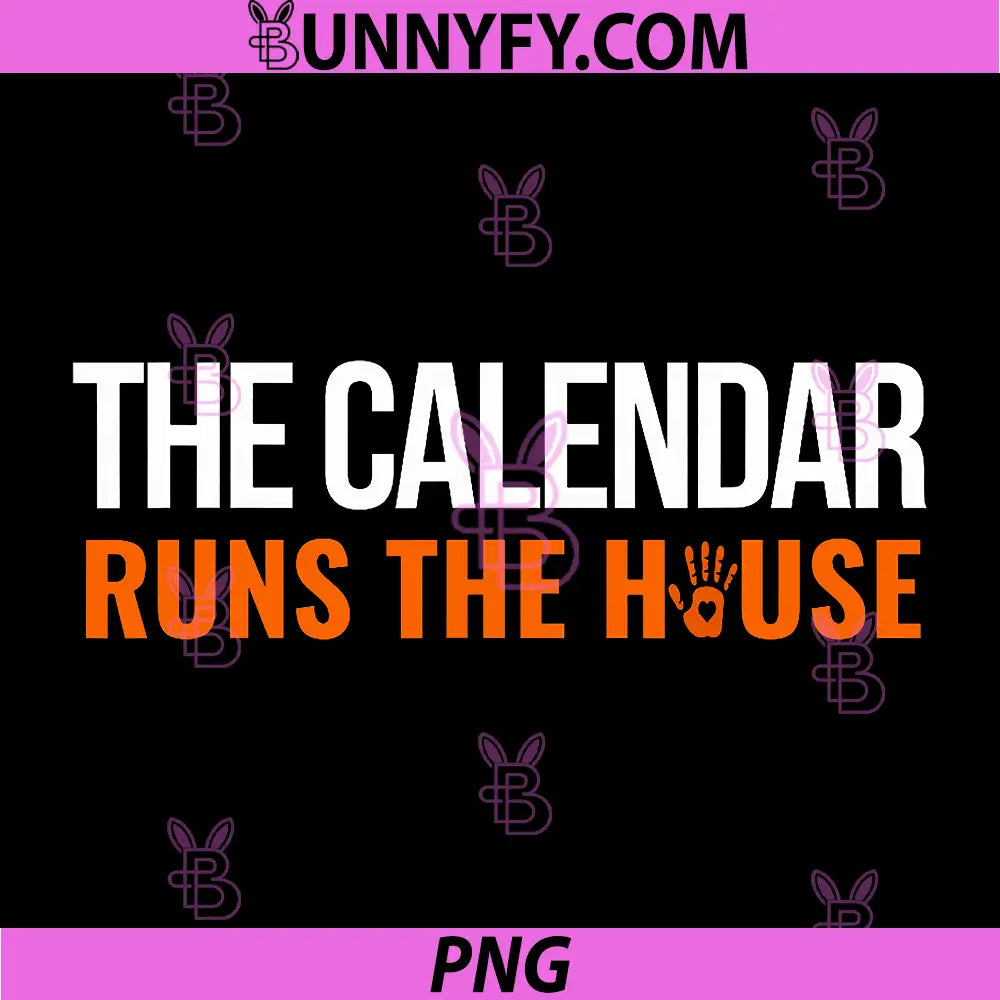 The Calendar Runs The House PNG, Busy Family Design PNG