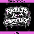 Results Love Consistency Gym Motivation PNG, Fitness Quote PNG