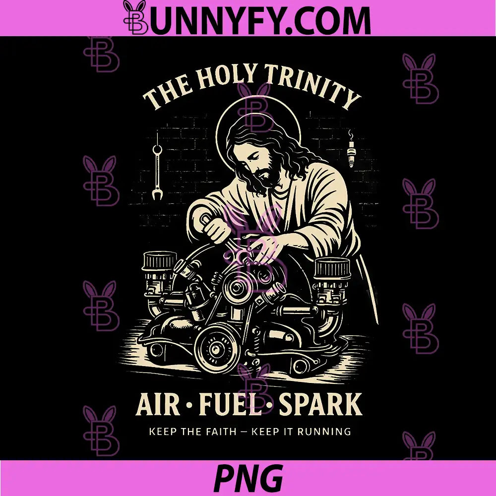 The Holy Trinity Air Fuel Spark PNG, Keep The Faith Humor Design PNG