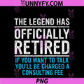 The Legend Has Officially Retired Father PNG, Funny Retirement PNG