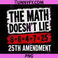 The Math Doesnt Lie! 8+6+4+7= 25th PNG, Amendment Vintage PNG