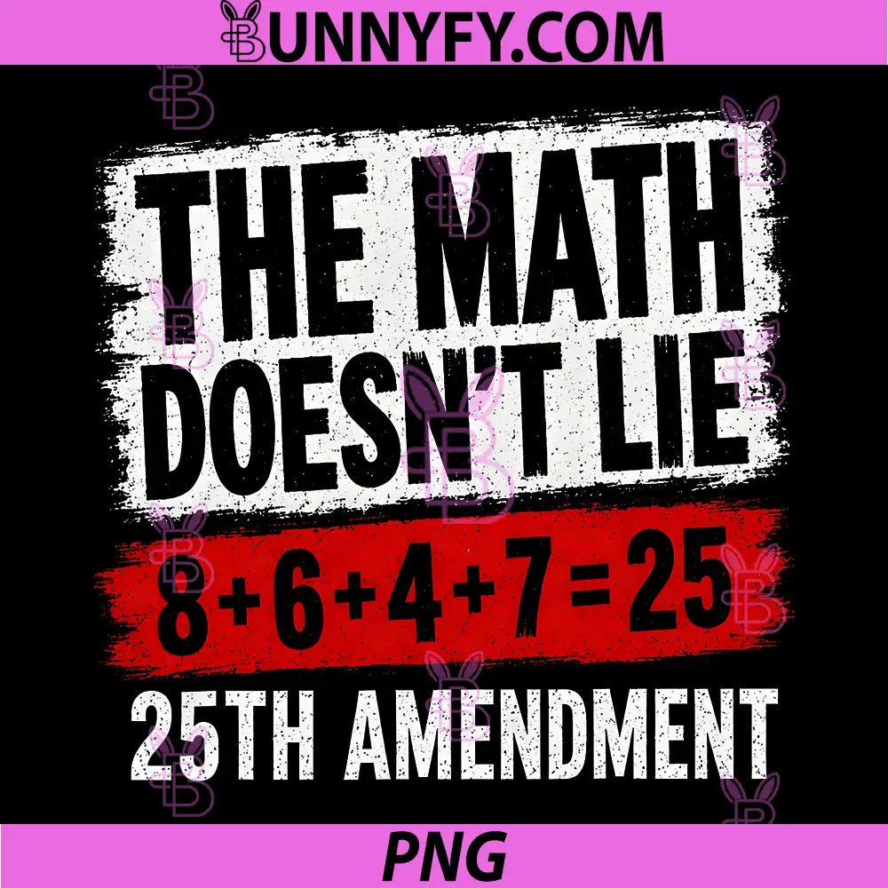 The Math Doesnt Lie! 8+6+4+7= 25th PNG, Amendment Vintage PNG