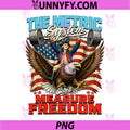 The Metric System Cant Measure Freedom PNG, 4th of July PNG