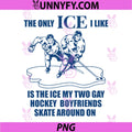 The Only ICE I Like is The ICE PNG, My Two Gay Hockey Boyfriends PNG