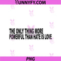 The Only Thing More PNG, Powerful Than Hate Is Love PNG