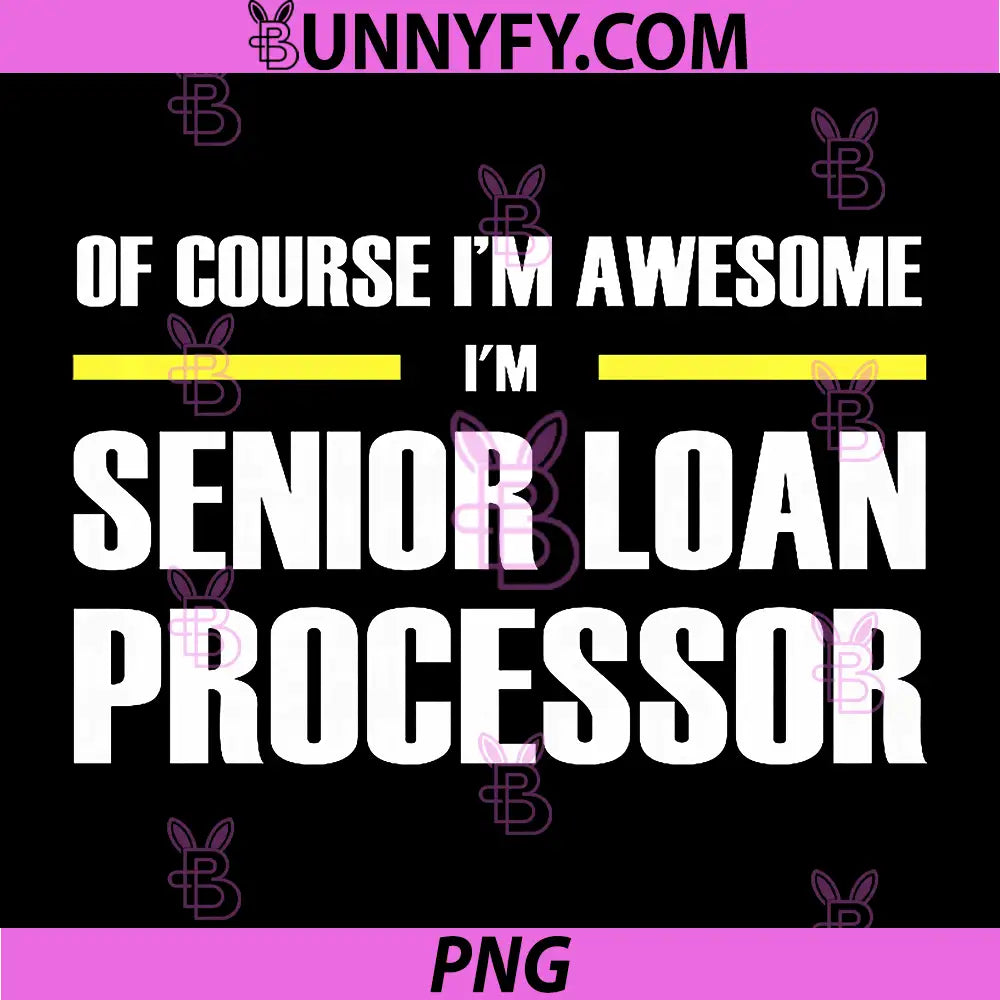 Of Course Im Awesome Senior Loan Processor PNG, Funny Job Title PNG