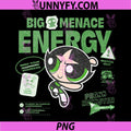 The Powerpuff Girls Buttercup PNG, Big Menace Energy Watch Out PNG