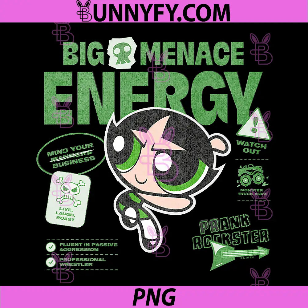 The Powerpuff Girls Buttercup PNG, Big Menace Energy Watch Out PNG