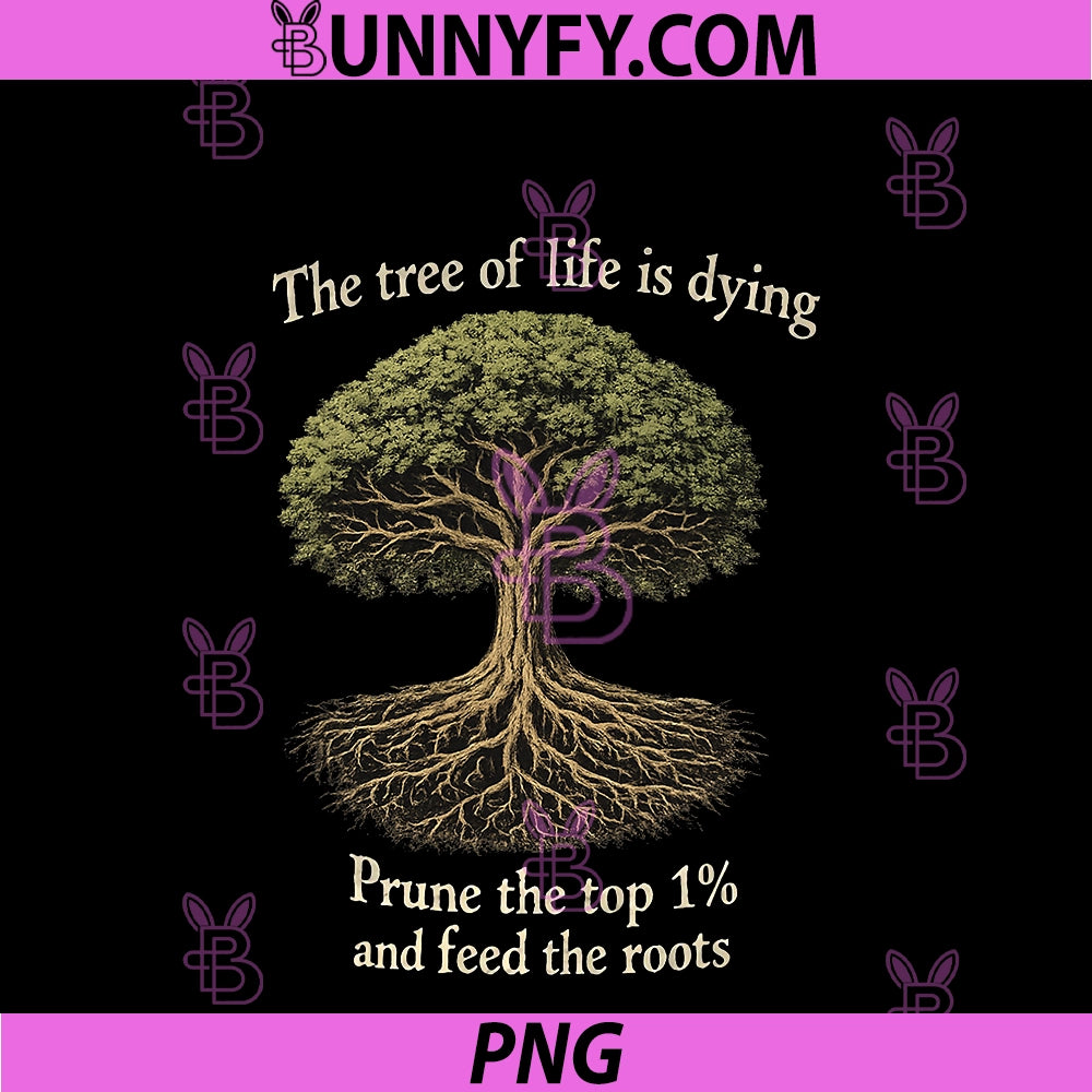 The Tree Of Life Is Dying PNG, Prune The Top 1 And Feed The Roots PNG