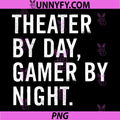 Theater By Day Quote PNG, Gamer By Night Funny Text PNG