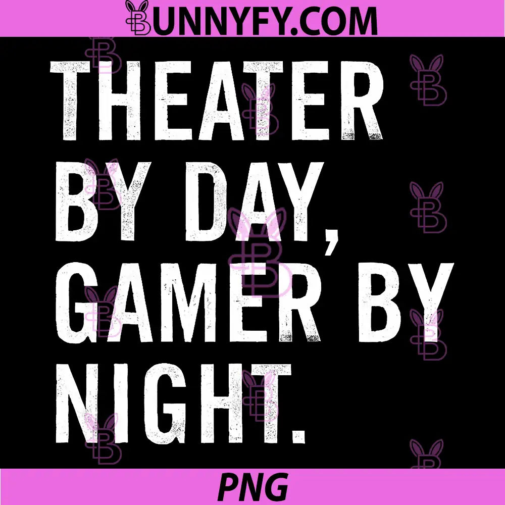 Theater By Day Quote PNG, Gamer By Night Funny Text PNG
