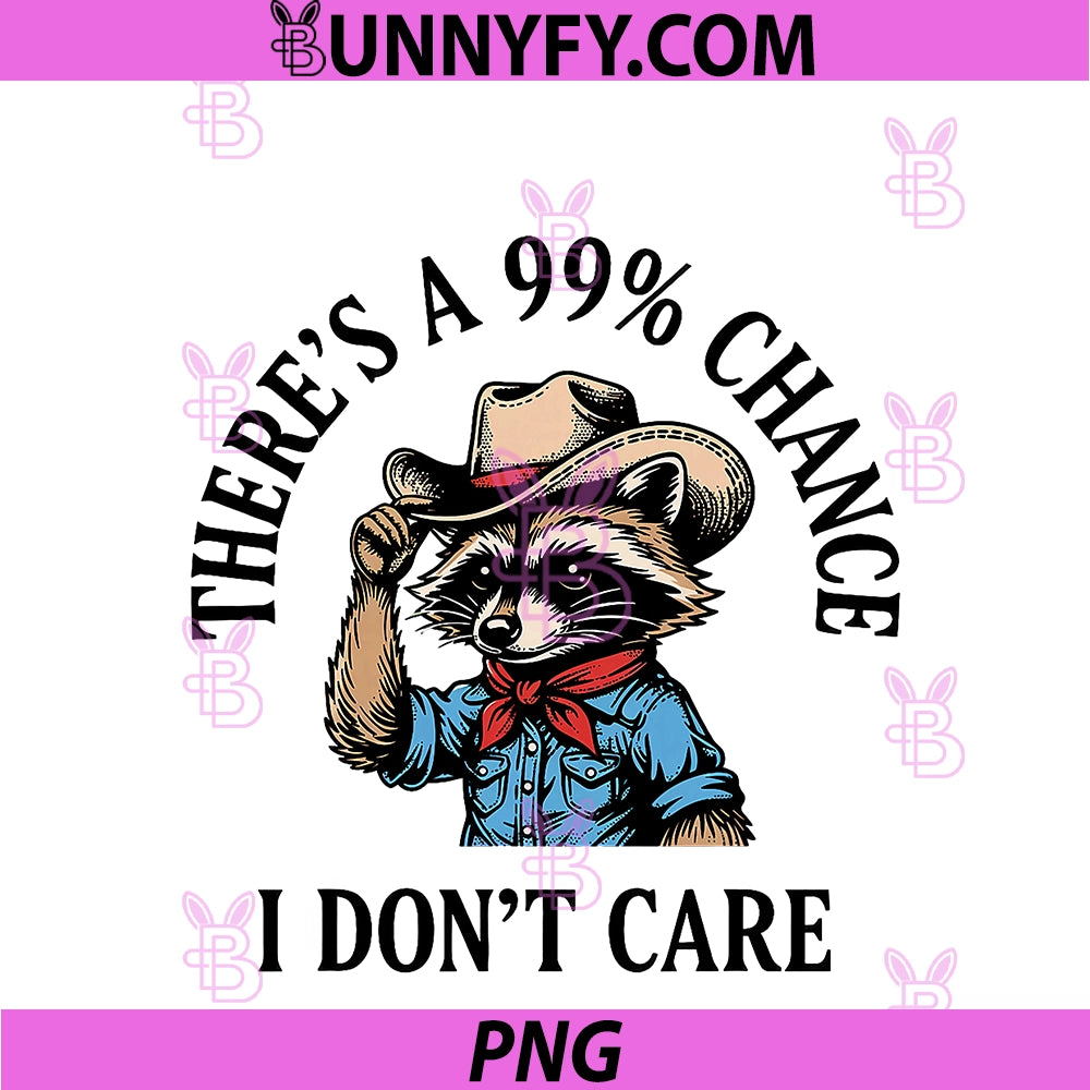 There's A 99 Chance PNG, I Don't Care Raccoon PNG